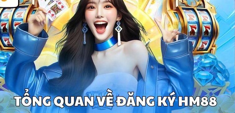 Quá trình đăng ký tài khoản tại HM88